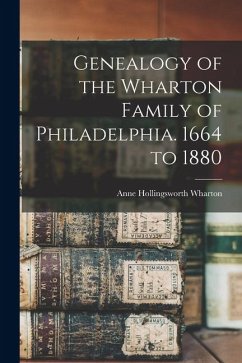 Cover Genealogy of the Wharton Family of Philadelphia. 1664 to 1880