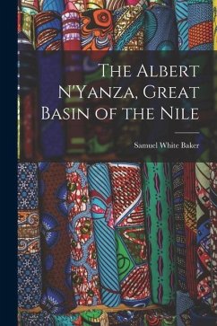 The Albert N'Yanza, Great Basin of the Nile - Baker, Samuel White