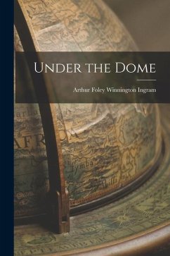 Under the Dome - Foley Winnington Ingram, Arthur