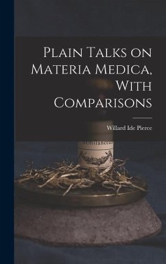 Plain Talks on Materia Medica, With Comparisons - Pierce, Willard Ide