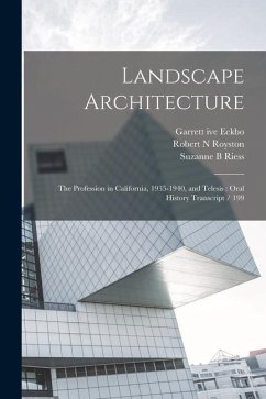 Landscape Architecture: The Profession in California, 1935-1940, and Telesis: Oral History Transcript / 199 - Riess, Suzanne B.; Eckbo, Garrett Ive; Royston, Robert N.