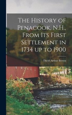 The History of Penacook, N.H., From its First Settlement in 1734 up to 1900 - Brown, David Arthur