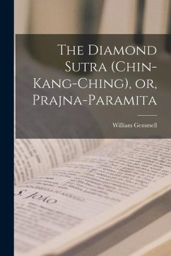 The Diamond Sutra (Chin-kang-ching), or, Prajna-paramita - Gemmell, William