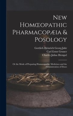 Cover New Homoeopathic Pharmacopæia & Posology: Or the Mode of Preparing Homoeopathic Medicines and the Administration of Doses