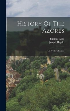 Cover History Of The Azores: Or Western Islands