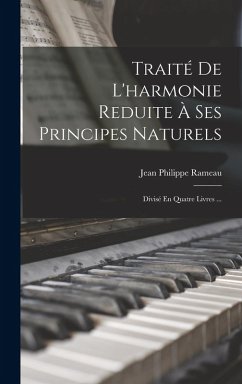 Cover Traité De L'harmonie Reduite À Ses Principes Naturels: Divisé En Quatre Livres ...