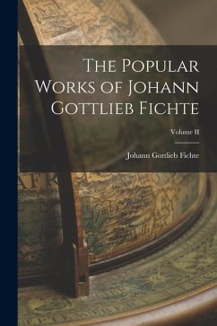 Cover The Popular Works of Johann Gottlieb Fichte; Volume II
