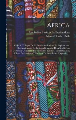Cover Africa: Viajes Y Trabajos De La Asociación Euskara La Exploradora. Reconocimiento De La Zona Ecuatorial De Africa En Las Costa