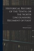 Historical Record of the Tenth, or the North Lincolnshire, Regiment of Foot