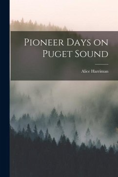Pioneer Days on Puget Sound - Harriman, Alice