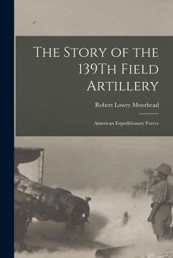 Cover The Story of the 139Th Field Artillery: American Expeditionary Forces