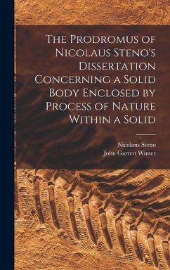 The Prodromus of Nicolaus Steno's Dissertation Concerning a Solid Body Enclosed by Process of Nature Within a Solid - Steno, Nicolaus; Winter, John Garrett