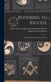 Rovering to Success: A Book of Life-sport for Young Men