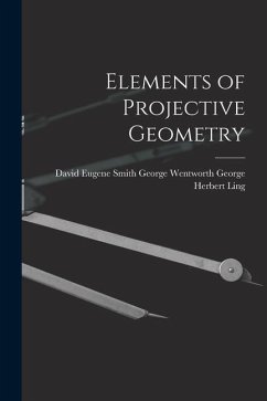 Elements of Projective Geometry - Herbert Ling, George Wentworth David