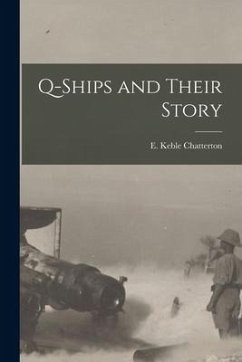 Q-Ships and Their Story - E. Keble (Edward Keble), Chatterton