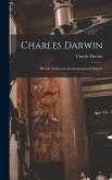 Charles Darwin: His Life Told in an Autobiographical Chapter