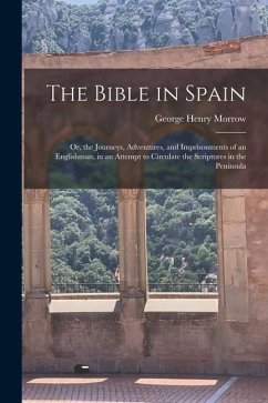 The Bible in Spain - Morrow, George Henry