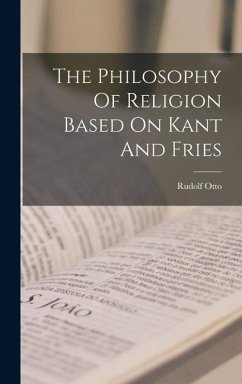 The Philosophy Of Religion Based On Kant And Fries - Otto, Rudolf