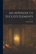 An Appendix to Euclid's Elements - Bild 1