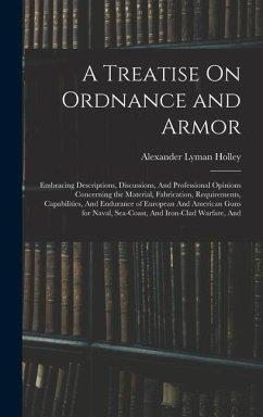 A Treatise On Ordnance and Armor - Holley, Alexander Lyman