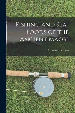 Fishing and Sea-Foods of the Ancient Maori - Hamilton, Augustus