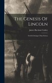 The Genesis Of Lincoln: Truth Is Stranger Than Fiction