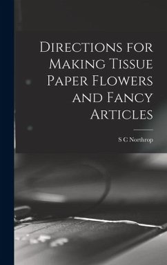 Directions for Making Tissue Paper Flowers and Fancy Articles Cover Directions for Making Tissue Paper Flowers and Fancy Articles