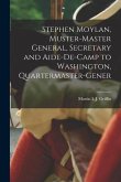 Stephen Moylan, Muster-master General, Secretary and Aide-de-camp to Washington, Quartermaster-gener