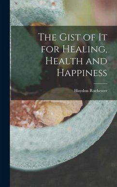 The Gist of it for Healing, Health and Happiness - Rochester, Haydon