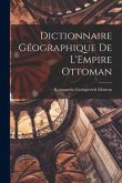 Dictionnaire Géographique de L'Empire Ottoman