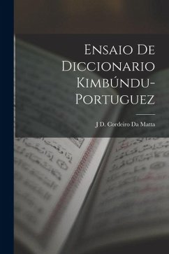 Ensaio De Diccionario Kimbúndu-Portuguez - Da Matta, J. D. Cordeiro
