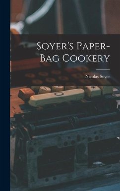 Soyer's Paper-Bag Cookery - Soyer, Nicolas