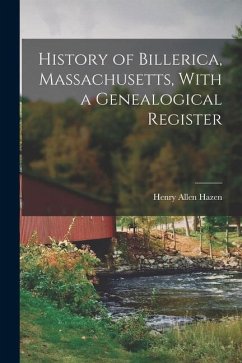 History of Billerica, Massachusetts, With a Genealogical Register - Hazen, Henry Allen