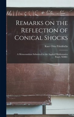 Remarks on the Reflection of Conical Shocks; a Memorandum Submitted to the Applied Mathematics Panel, NDRC - Friedrichs, Kurt Otto