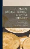 Financial Success Through Creative Thought: Or, The Science Of Getting Rich