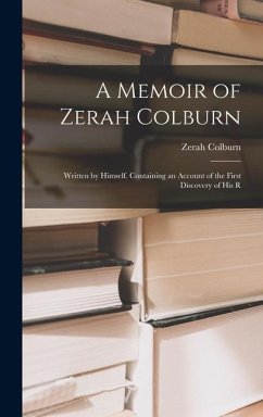 Cover A Memoir of Zerah Colburn; Written by Himself. Containing an Account of the First Discovery of his R