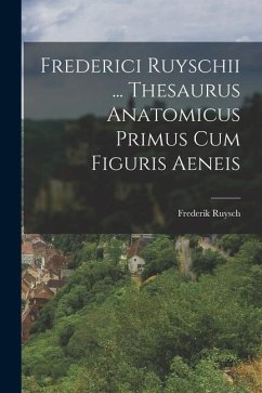 Frederici Ruyschii ... Thesaurus Anatomicus Primus Cum Figuris Aeneis - Ruysch, Frederik
