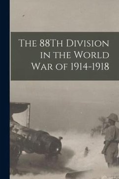 The 88Th Division in the World War of 1914-1918 - Anonymous