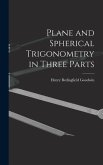 Plane and Spherical Trigonometry in Three Parts