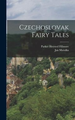 Czechoslovak Fairy Tales - Fillmore, Parker Hoysted; Matulka, Jan