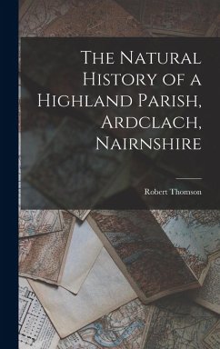 Cover The Natural History of a Highland Parish, Ardclach, Nairnshire