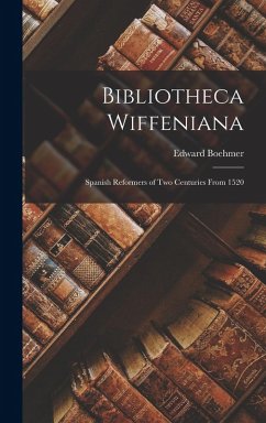 Cover Bibliotheca Wiffeniana: Spanish Reformers of Two Centuries From 1520