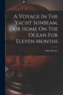 Cover A Voyage In The Yacht Sunbeam, Our Home On The Ocean For Eleven Months