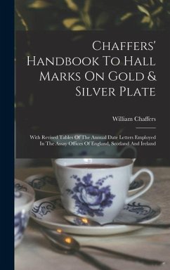 Chaffers' Handbook To Hall Marks On Gold & Silver Plate - Chaffers, William