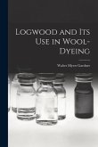 Logwood and Its Use in Wool-Dyeing