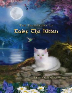 The True Story of Daisy the Kitten - Robertson, Leigha