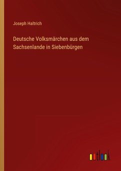 Deutsche Volksmärchen aus dem Sachsenlande in Siebenbürgen
