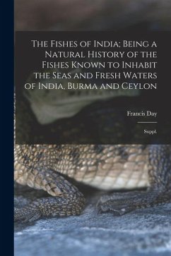 Cover The Fishes of India; Being a Natural History of the Fishes Known to Inhabit the Seas and Fresh Waters of India, Burma and Ceylon: Suppl.
