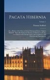 Pacata Hibernia: Or, a History of the Wars in Ireland During the Reign of Queen Elizabeth, Especially Within the Province of Munster Un