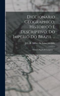 Cover Diccionario Geographico, Historico E Descriptivo, Do Imperio Do Brazil ...